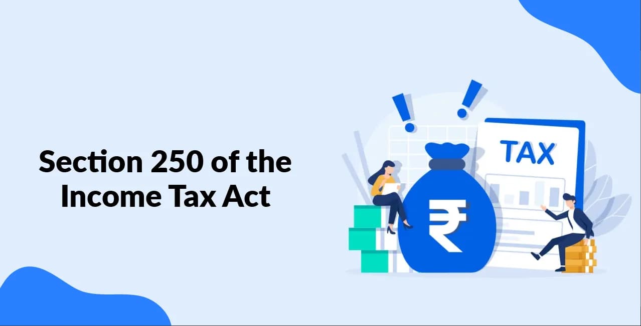 Section 250 of the Income Tax Act – Appeal Process Before CIT(A)