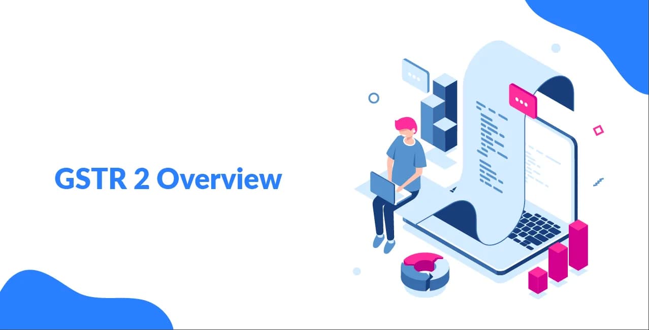 GSTR 2 Overview: Filing Process, Format, Who Should File & Compliance Rules
