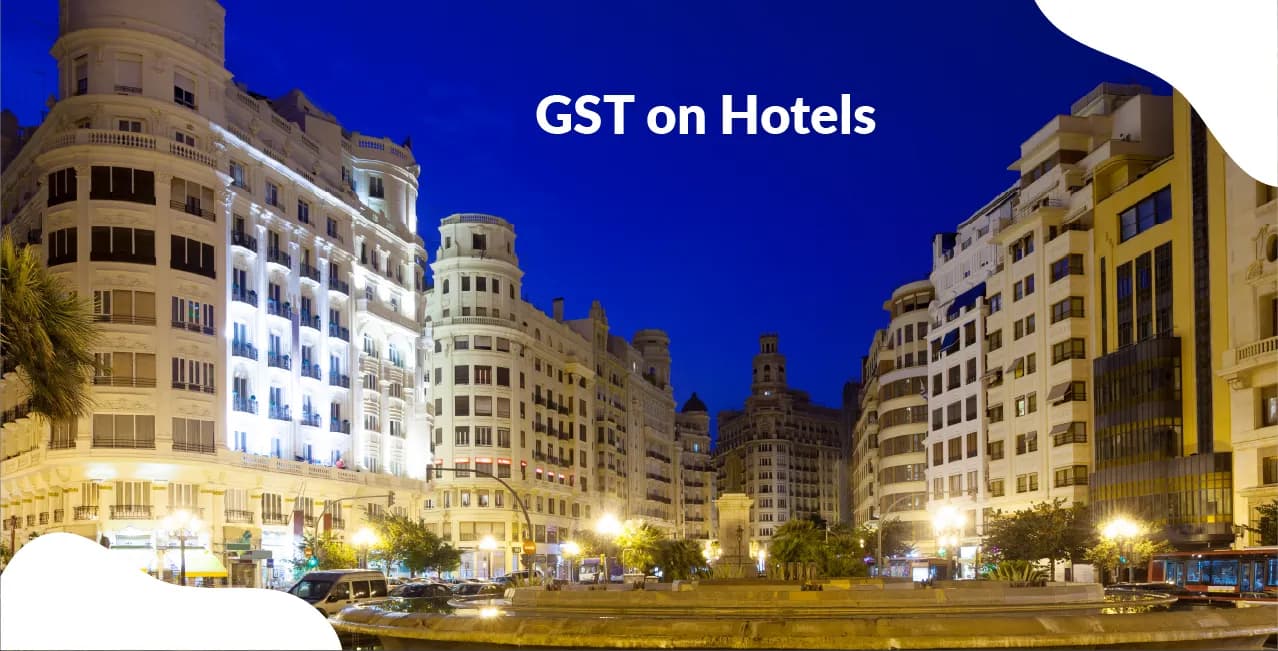 GST on Hotels – Slab Rates Based on Room Tariff