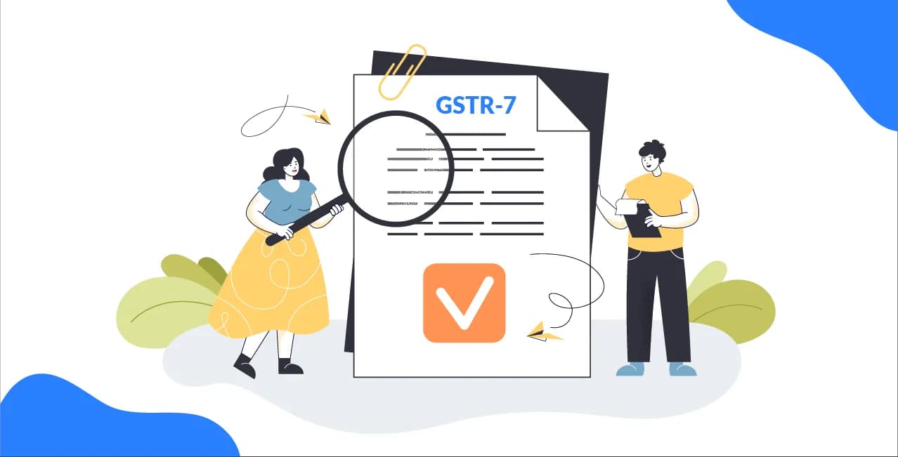 GSTR-7 Filing: Who Should File, Format, Due Dates, Penalties & Rules Explained