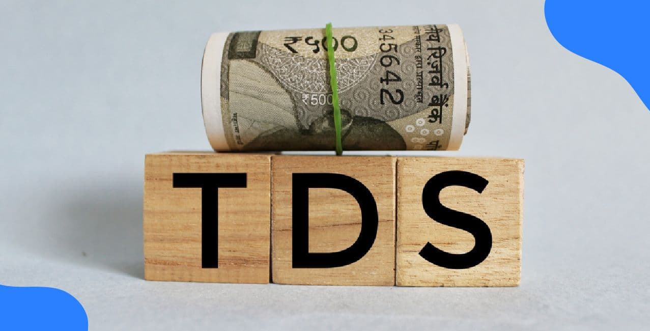 What is TDS deduction: Meaning, Applicability & Refund Process