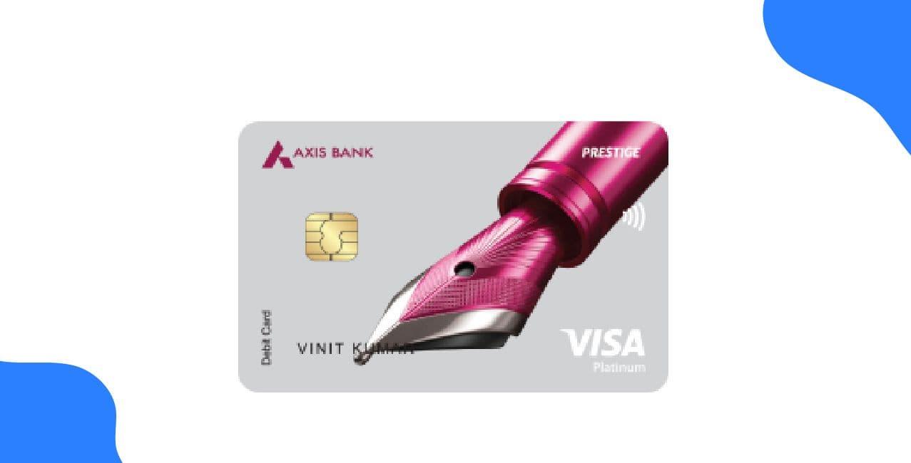 Axis Prestige Debit Card Benefits: Everything You Need to Know