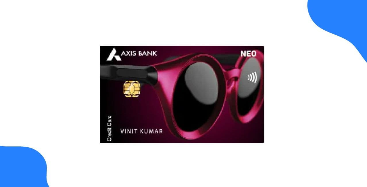 Axis Bank Neo Credit Card Benefits: Everything You Should Know
