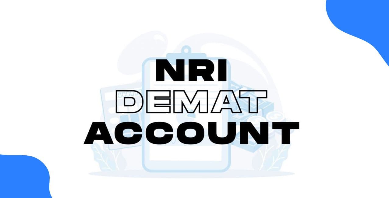 Demat Account for NRI: How to Open and Key Benefits
