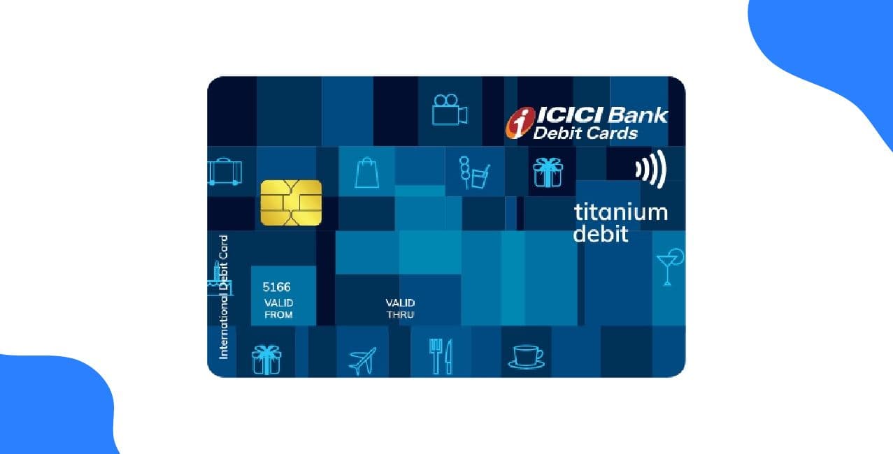 ICICI Titanium Debit Card Benefits – Complete Guide & Premium Perks
