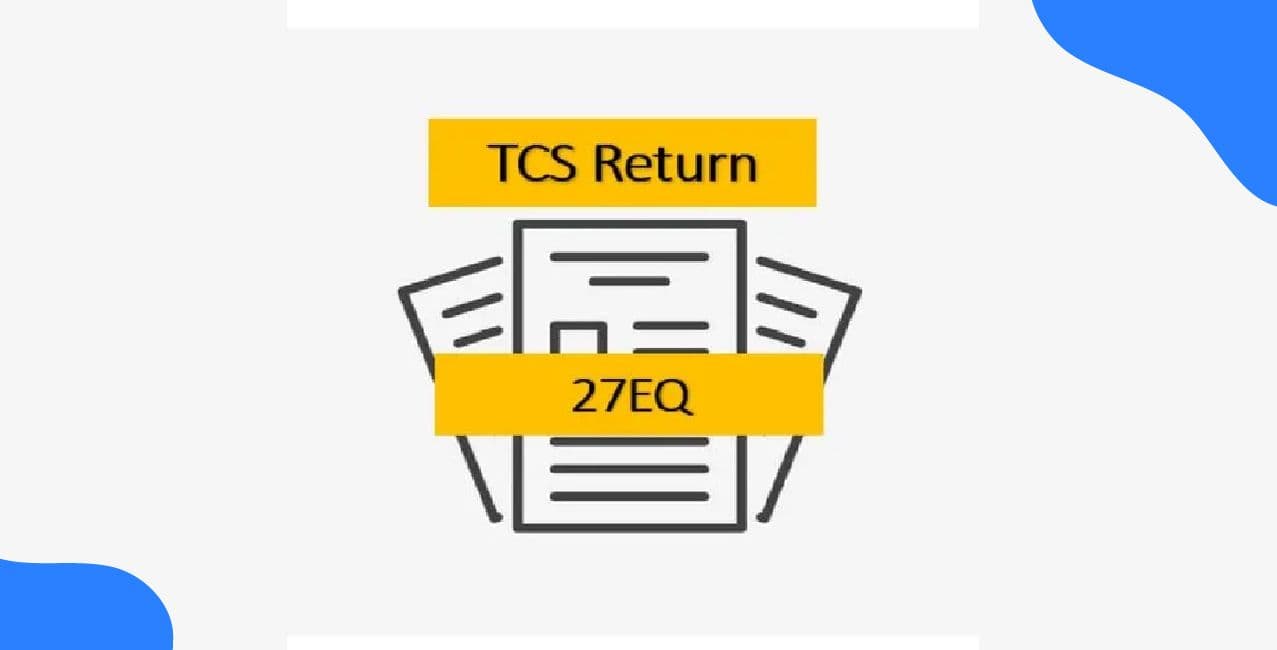 27EQ TDS – TCS Return, Due Date & Filing Rules