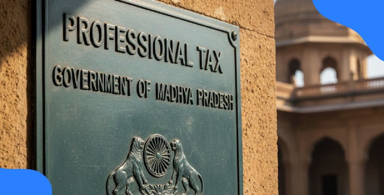 Professional Tax Madhya Pradesh – Rates, Slabs, Payment Rules & Complete Guide