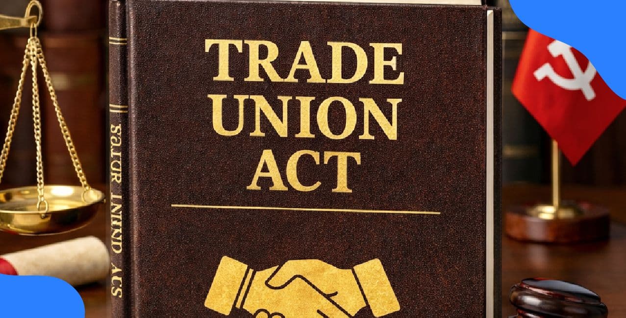 Trade Union Act – Registration, Legal Provisions, Rights & Compliance Guide