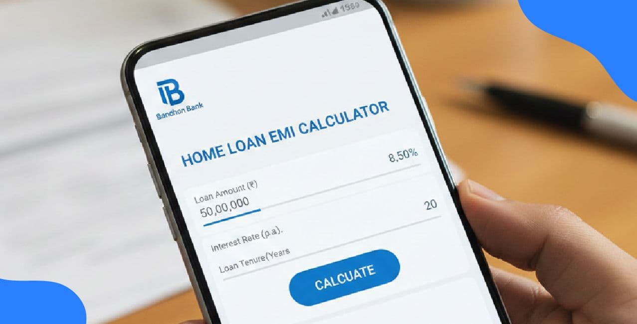 Bandhan Bank Home Loan EMI Calculator – Check EMI, Interest & Eligibility Guide