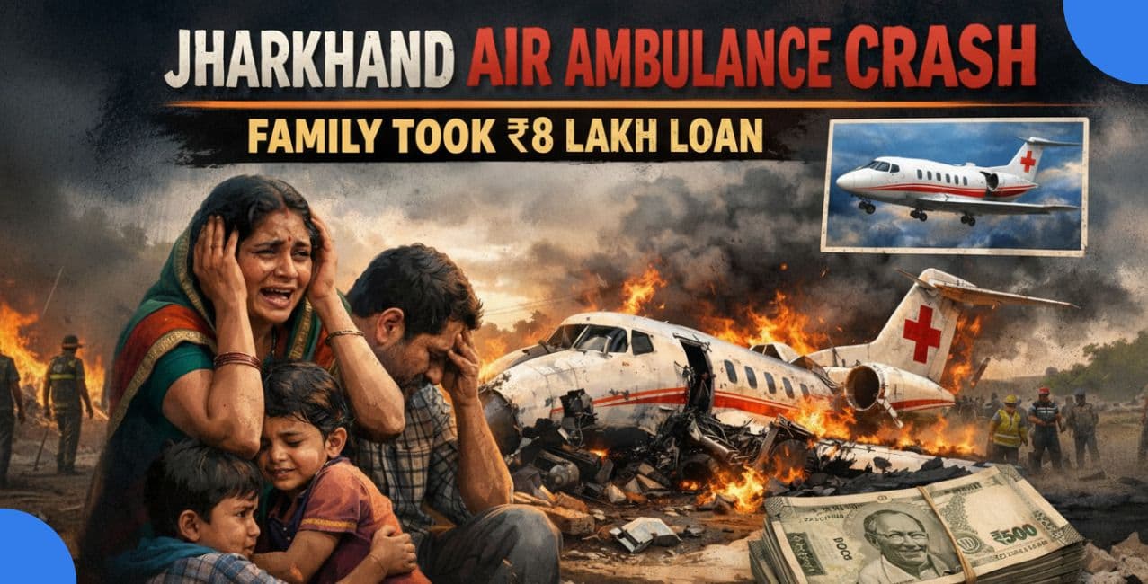 Jharkhand Air Ambulance Crash: Family Took ₹8 Lakh Loan