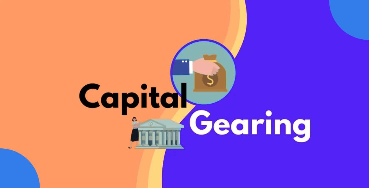 Capital Gearing: Meaning, Types, Formula and Analysis Explained