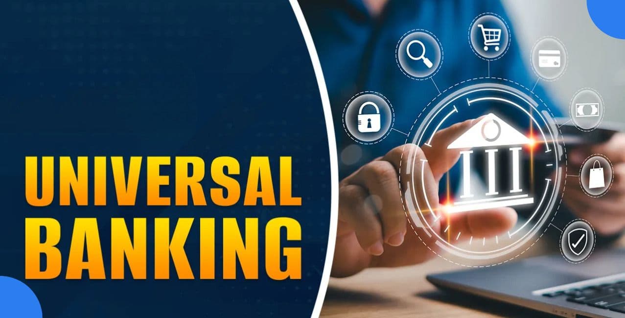 Universal Banking: Meaning, Features And Benefits