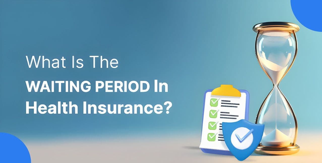 What Is The Waiting Period In Health Insurance And Why Does It Matter?