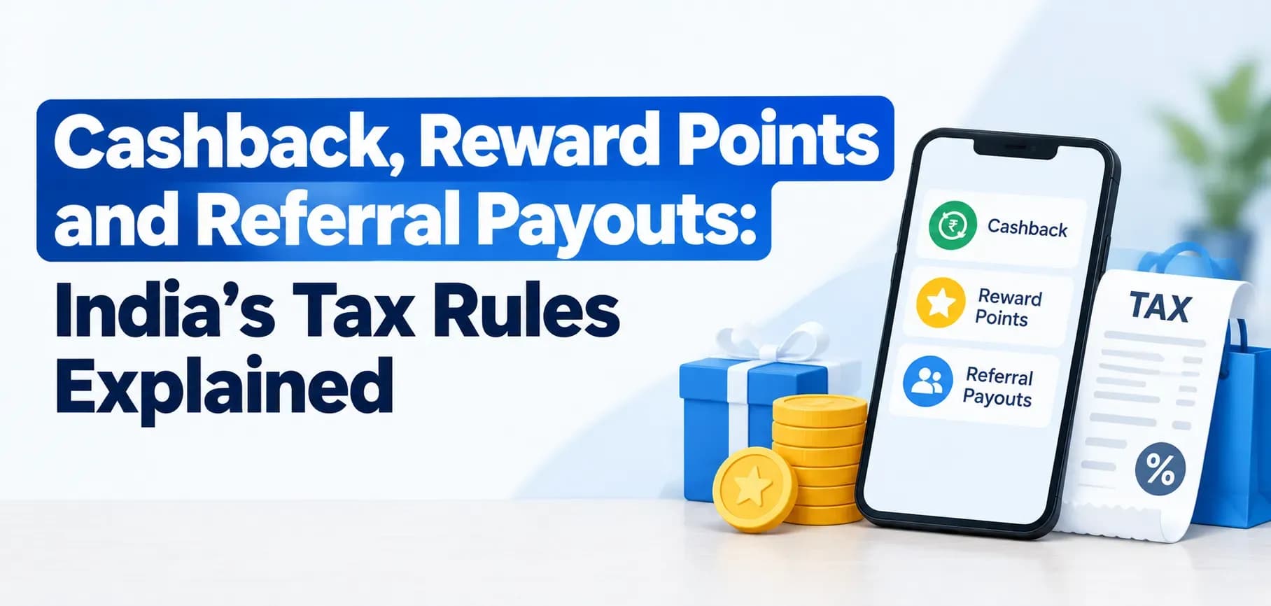 Cashback, Reward Points and Referral Payouts: India’s Tax Rules Explained
