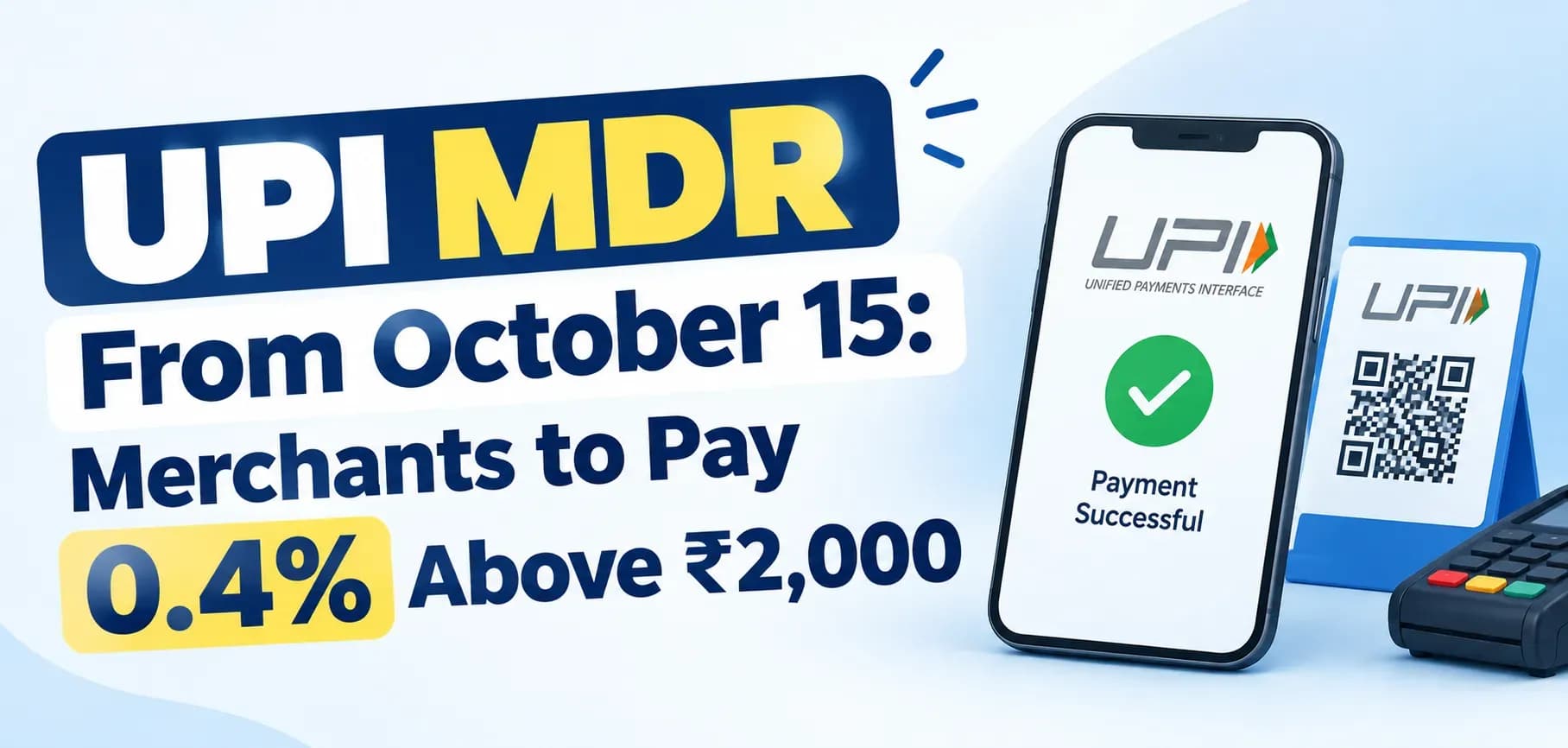 UPI MDR From October 15: Merchants to Pay 0.4% Above ₹2,000
