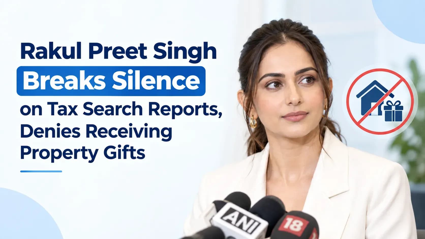 Rakul Preet Singh Breaks Silence on Tax Search Reports, Denies Receiving Property Gifts