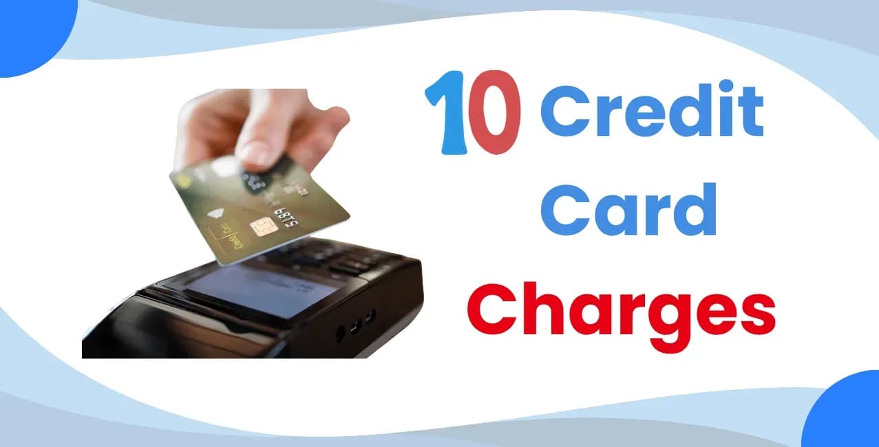 10 Credit Card Charges That You Need to Know About