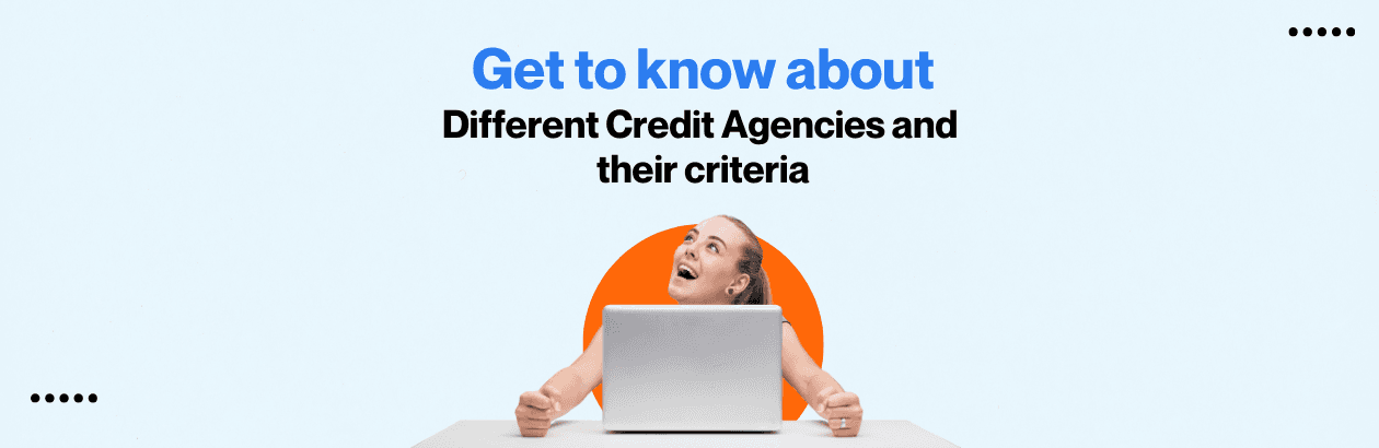 Different Credit Agencies and their criteria