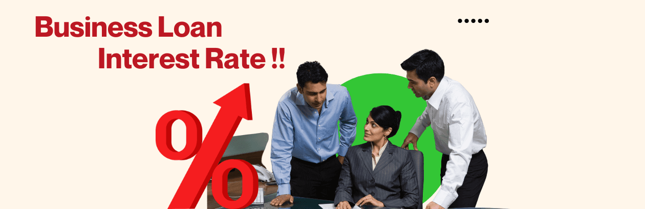 Business Loan Interest Rates : A Comprehensive Guide for Entrepreneurs