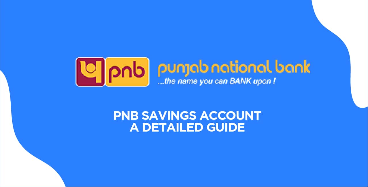 PNB Saving Account – Features, Interest Rates & Types Explained