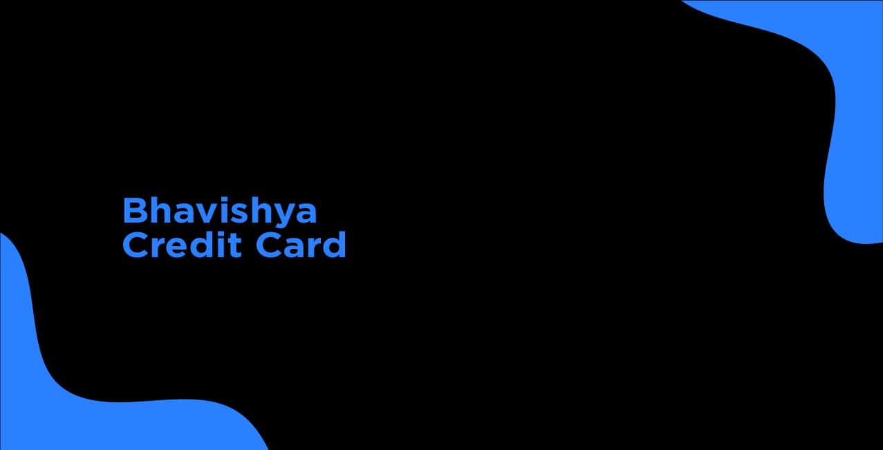 Bhabishyat Credit Card – Features, Eligibility & Application Process