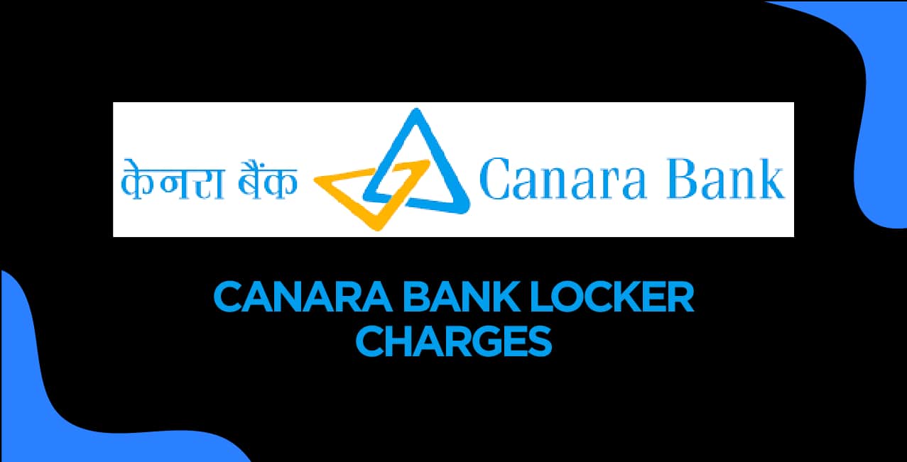 Canara Bank Locker Charges – Rental Fees & Security Deposit