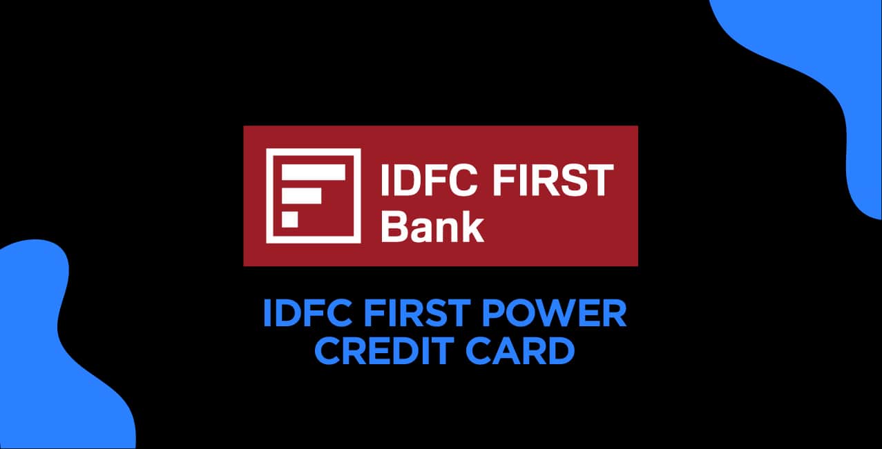 IDFC First Power Credit Card – Updated Benefits & Fees