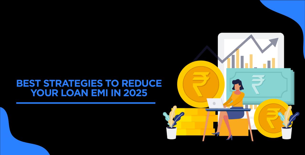 Best Strategies to Reduce Your Loan EMI