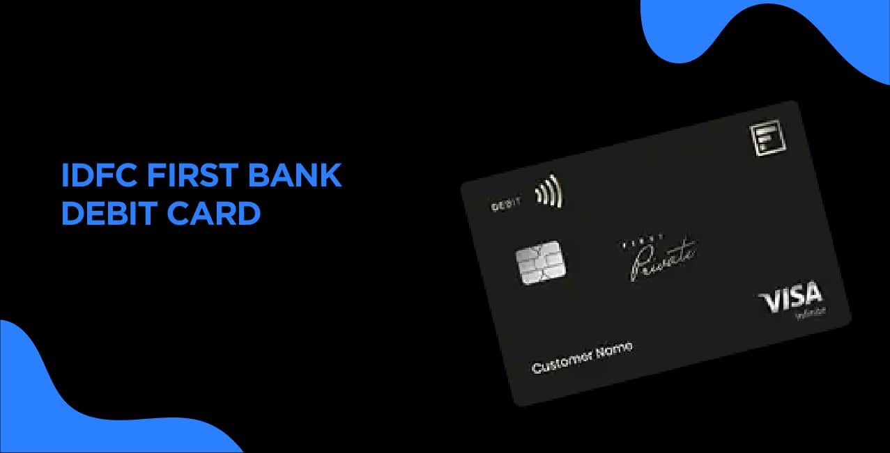 IDFC First Bank Debit Card – Best Features & How to Apply