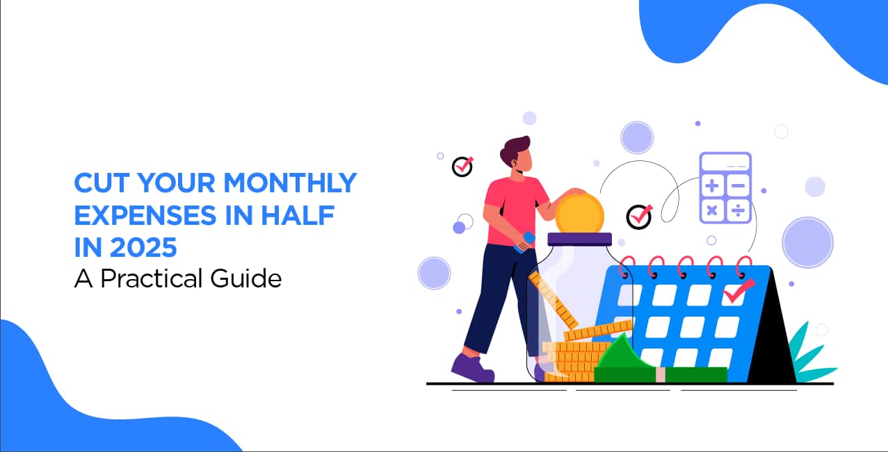 Cut Your Monthly Expenses in Half – A Practical Guide