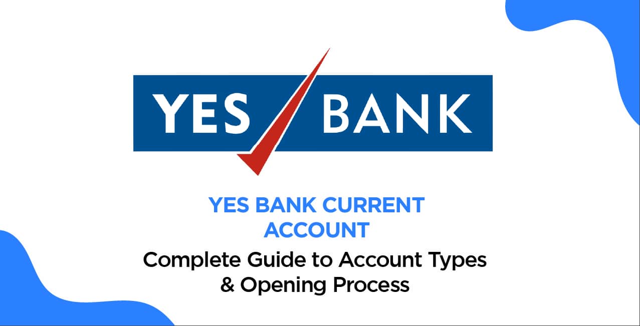 YES Bank Current Account: Complete Guide to Account Types & Opening Process