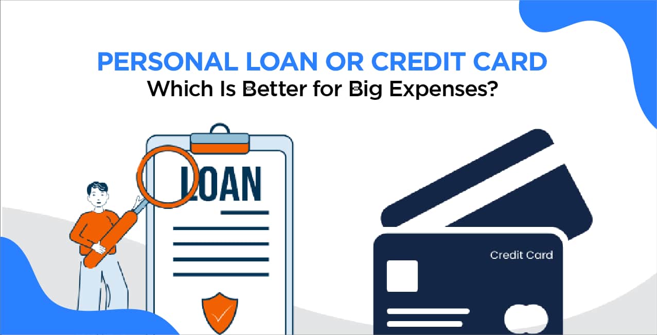 Personal Loan or Credit Card – Which Is Better for Big Expenses?