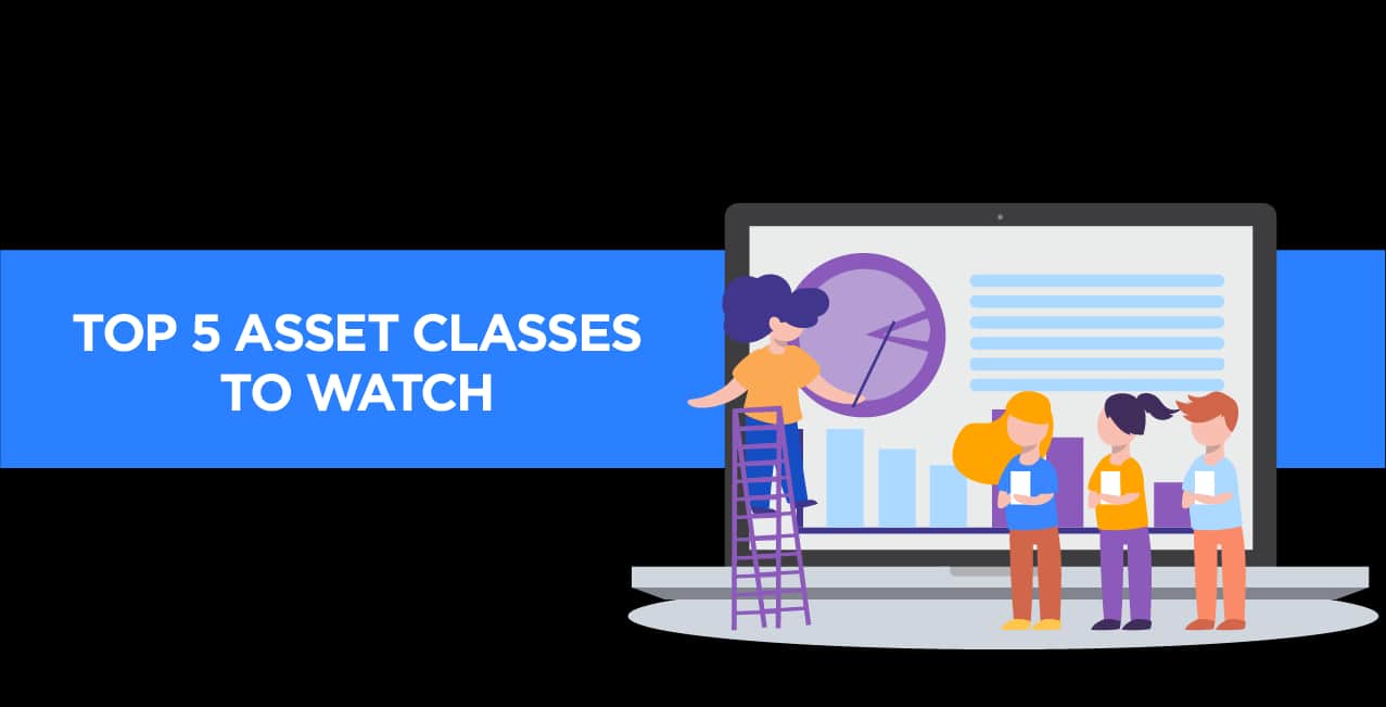 Top 5 Asset Classes to Watch – Expert Picks & Insights