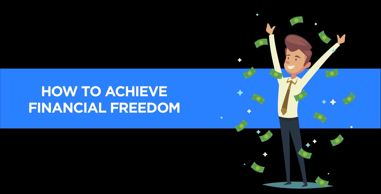 How to Achieve Financial Freedom – A Complete Step-by-Step Guide