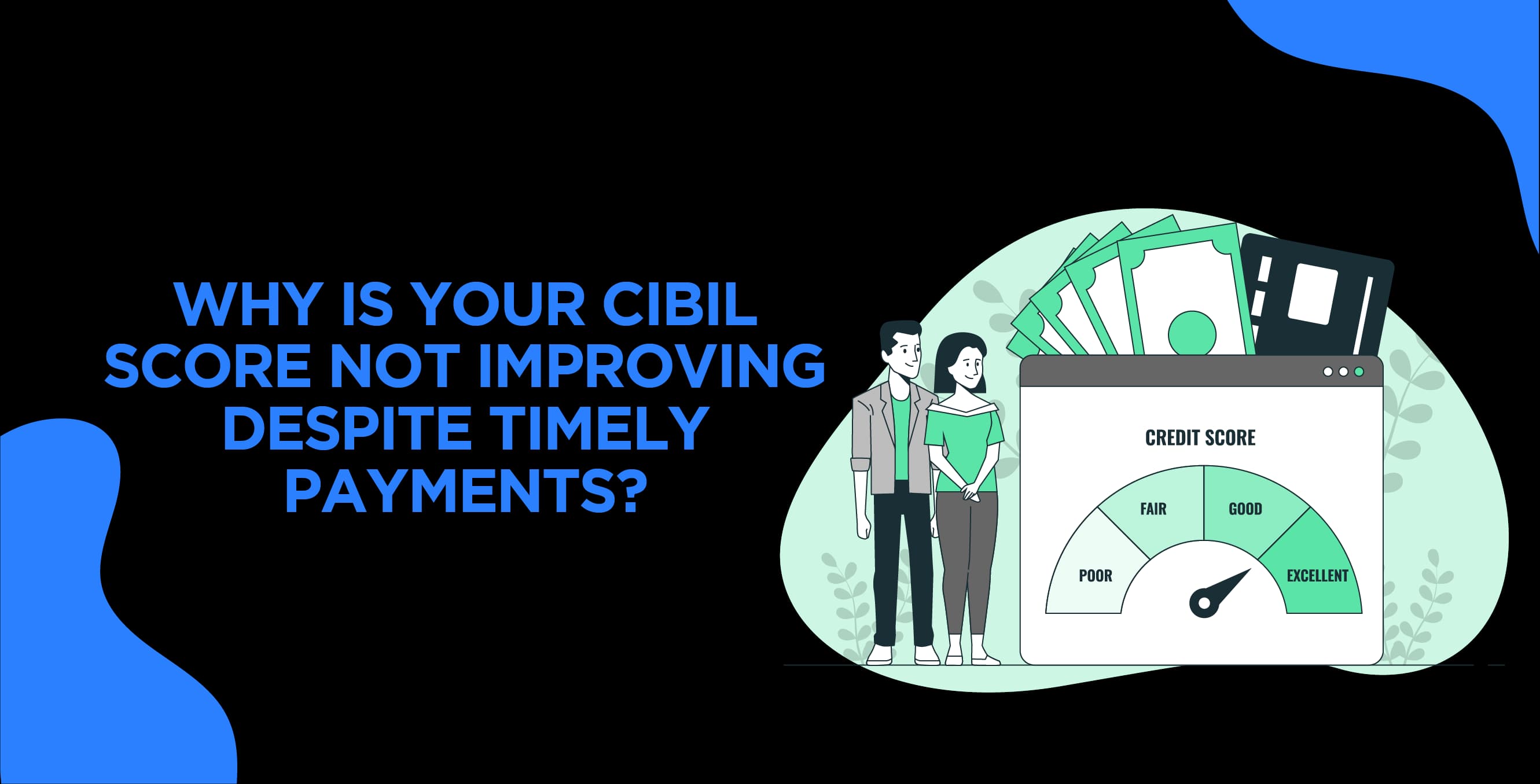 Why Is Your CIBIL Score Not Improving Despite Timely Payments?