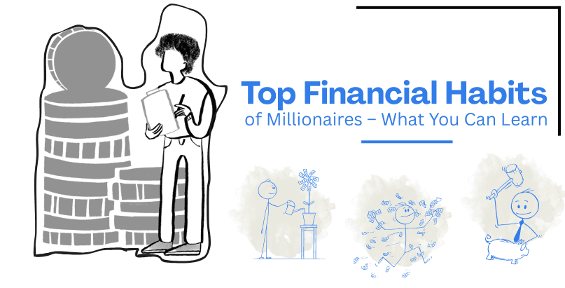 Top Financial Habits of Millionaires – What You Can Learn