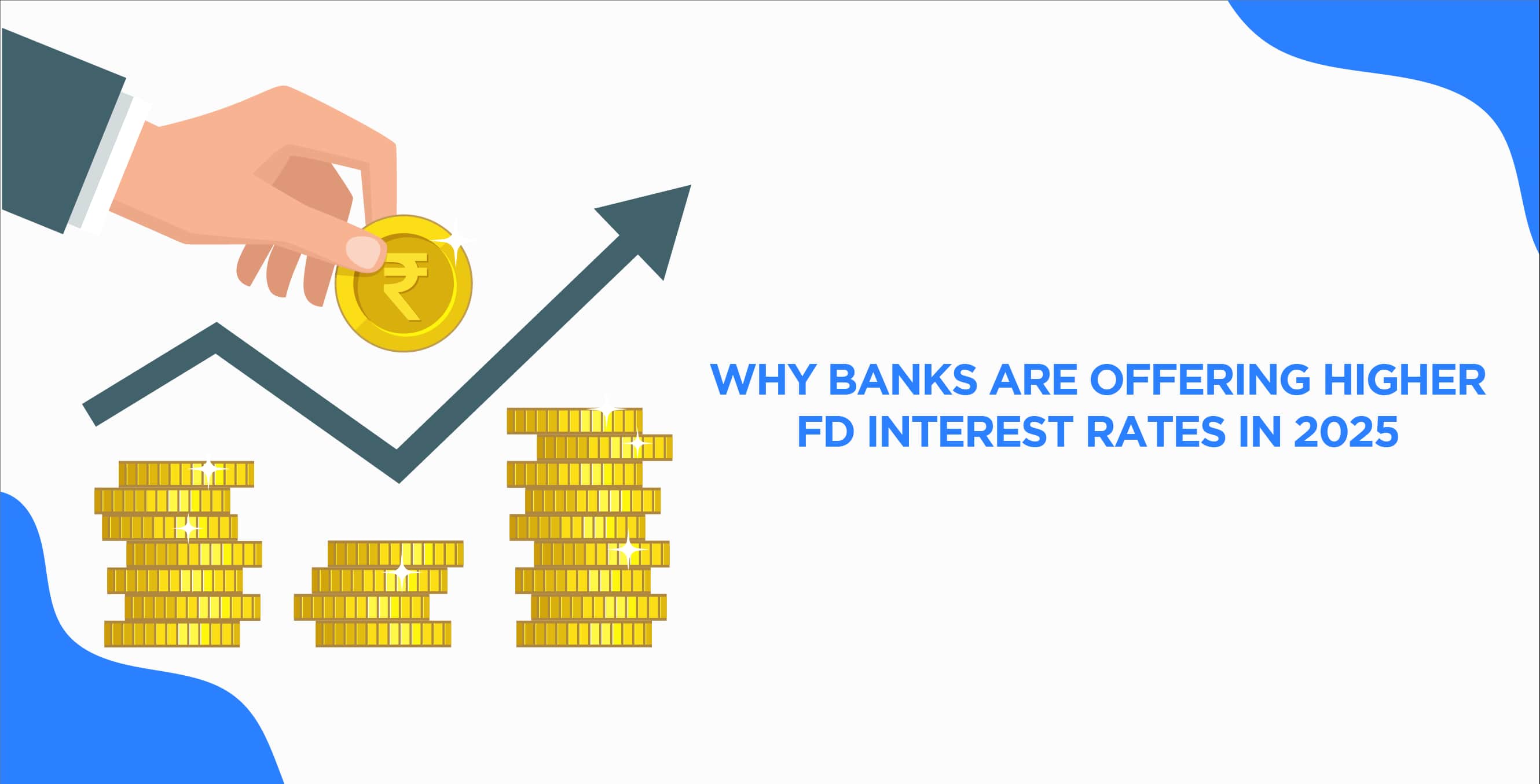 Why Banks Are Offering Higher FD Interest Rates