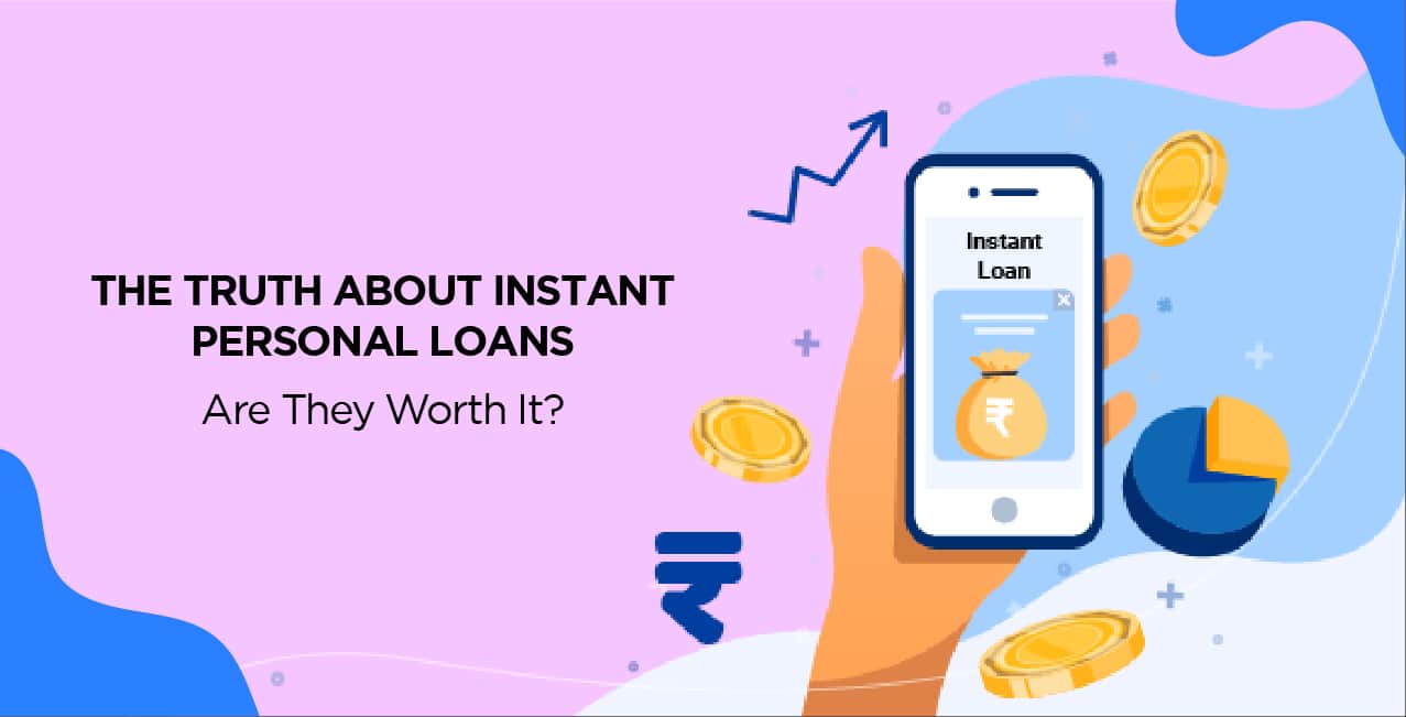 The Truth About Instant Personal Loans – Are They Worth It?