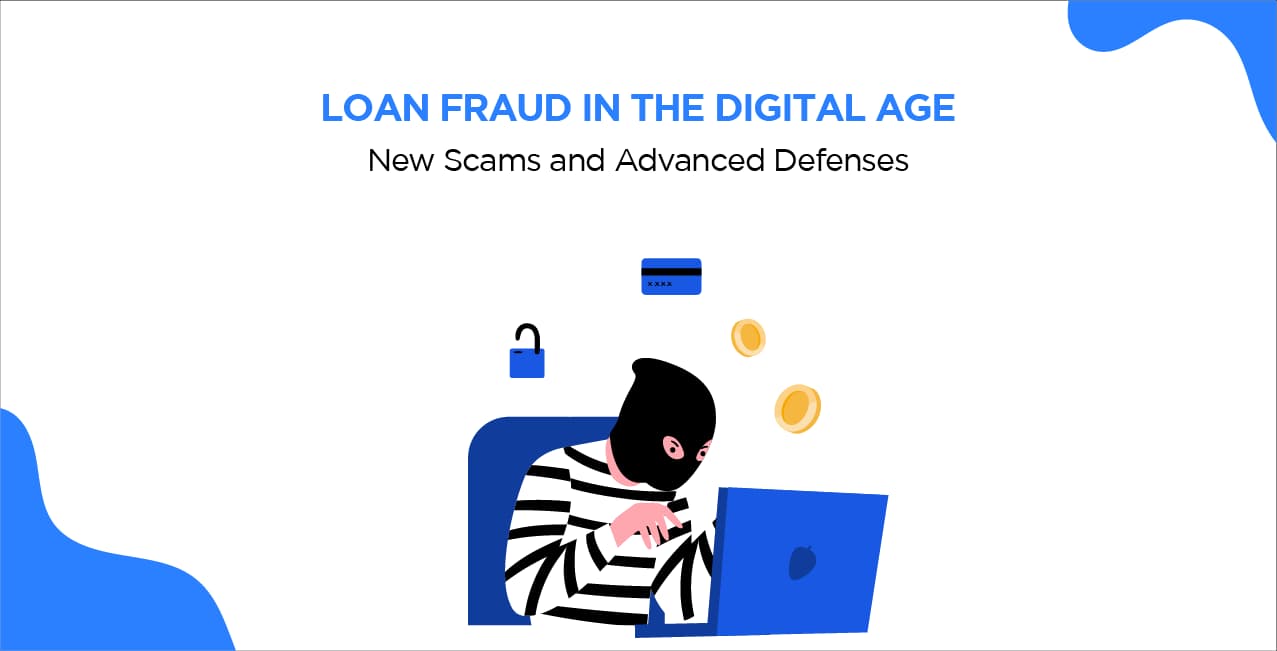 Loan Fraud in the Digital Age: New Scams and Advanced Defences