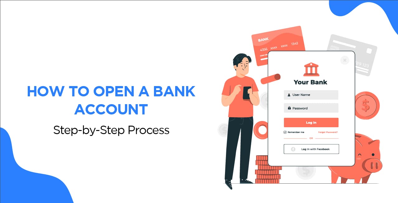 How to Open a Bank Account – Step-by-Step Process