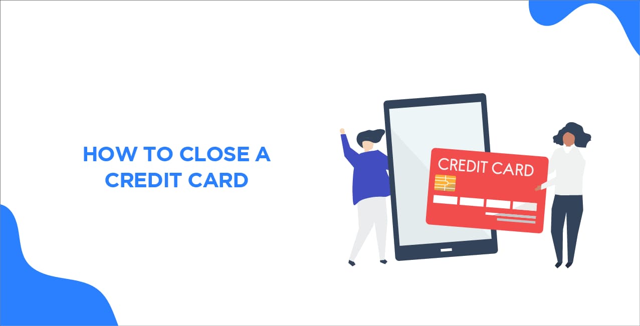 How to Close a Credit Card – Safely Cancel Without Credit Score Impact