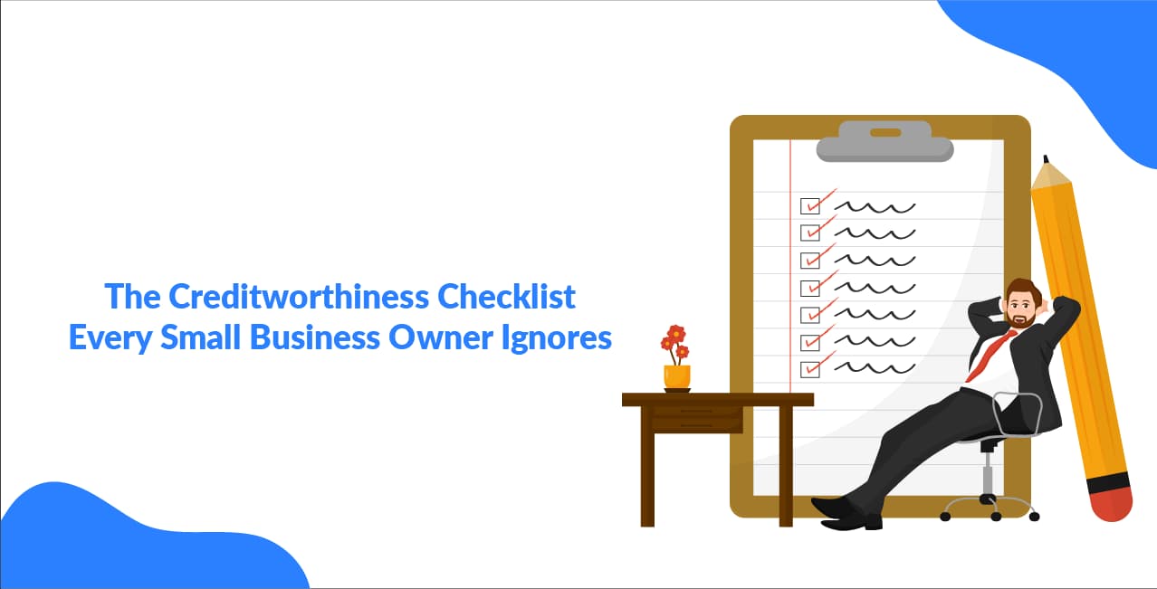 The Creditworthiness Checklist Every Small Business Owner Ignores