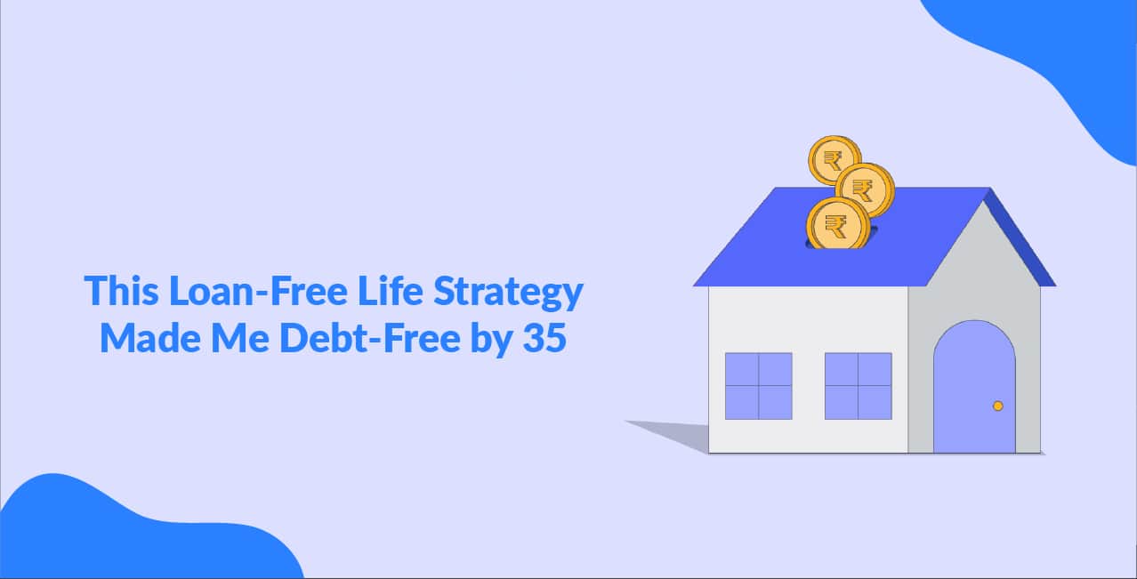This Loan-Free Life Strategy Made Me Debt-Free by 35