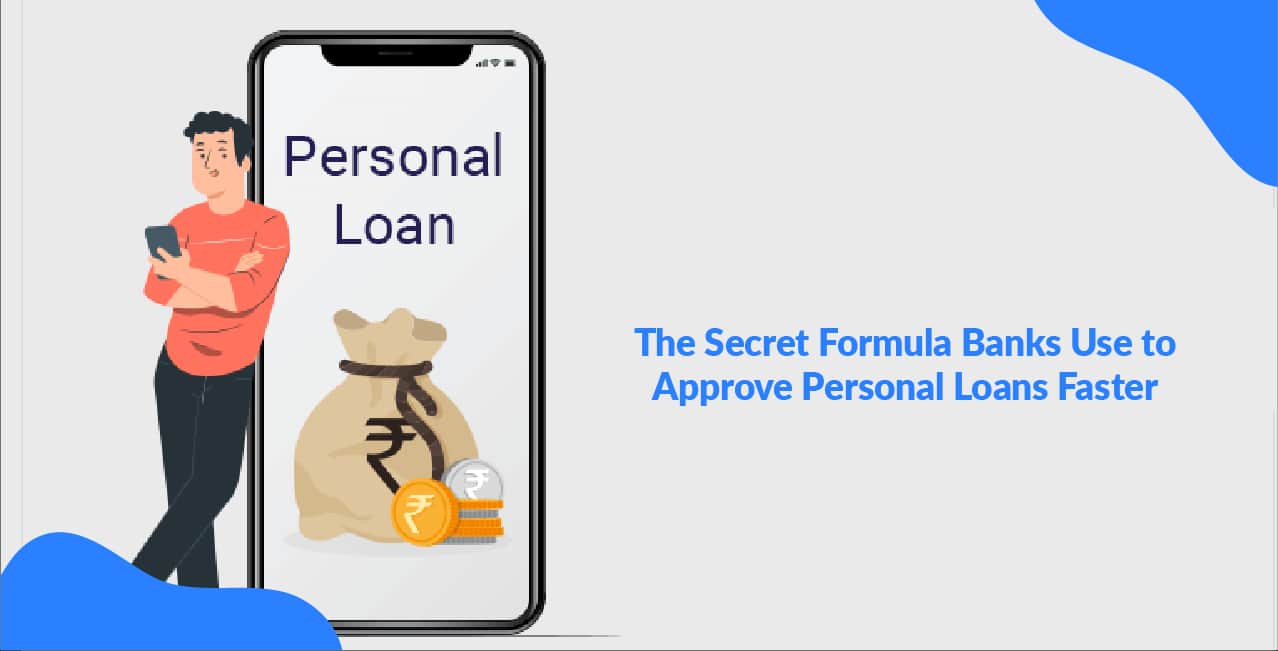 The Secret Formula Banks Use to Approve Personal Loans Faster