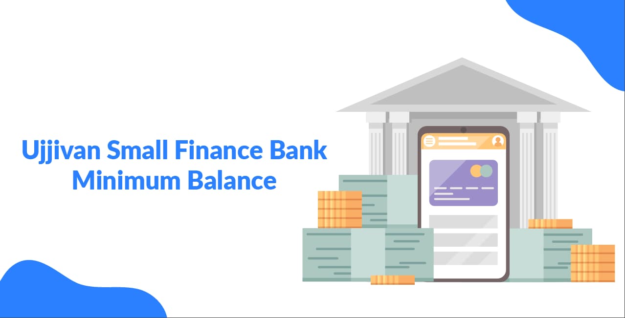 Ujjivan Small Finance Bank Minimum Balance – Fees, Rules & Tips