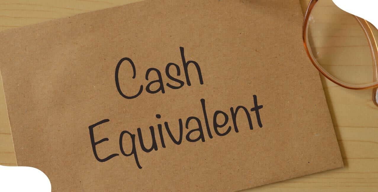 What Is Cash Equivalent: Examples, Features & Use In Financial Reporting