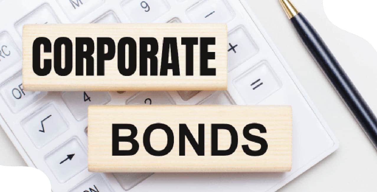 What Is Corporate Bond – Features, Types, And Risk Factors