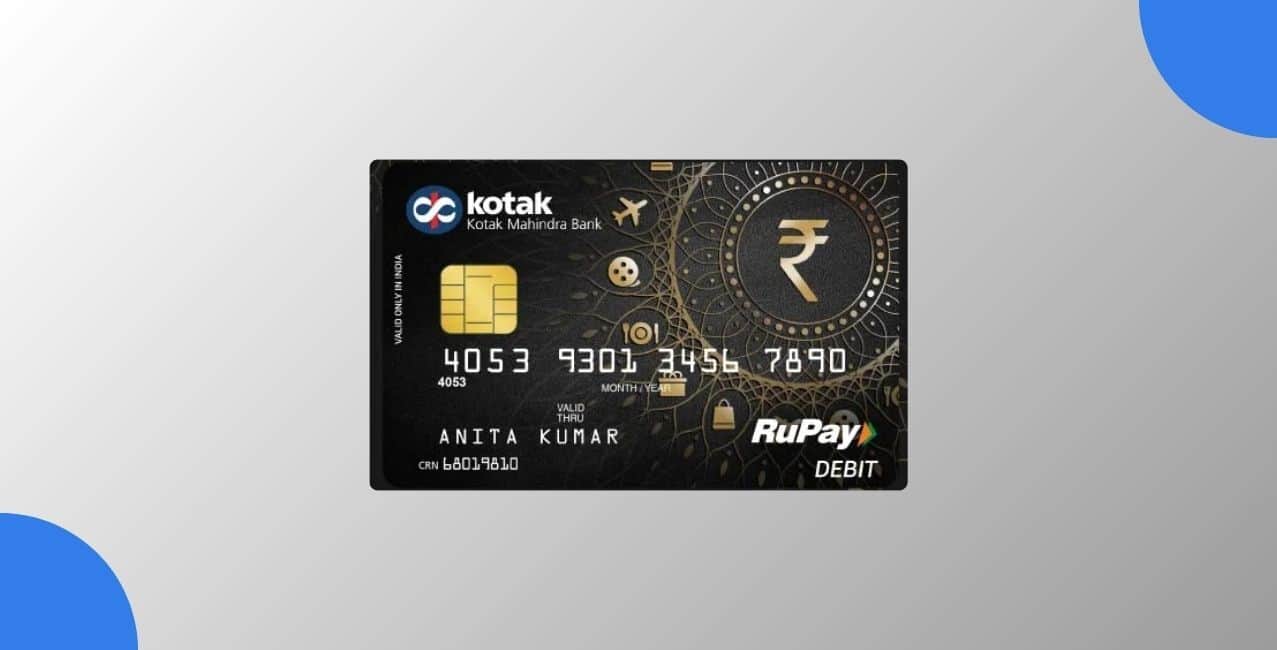 Kotak RuPay Debit Card: Benefits, Charges, Features & Eligibility