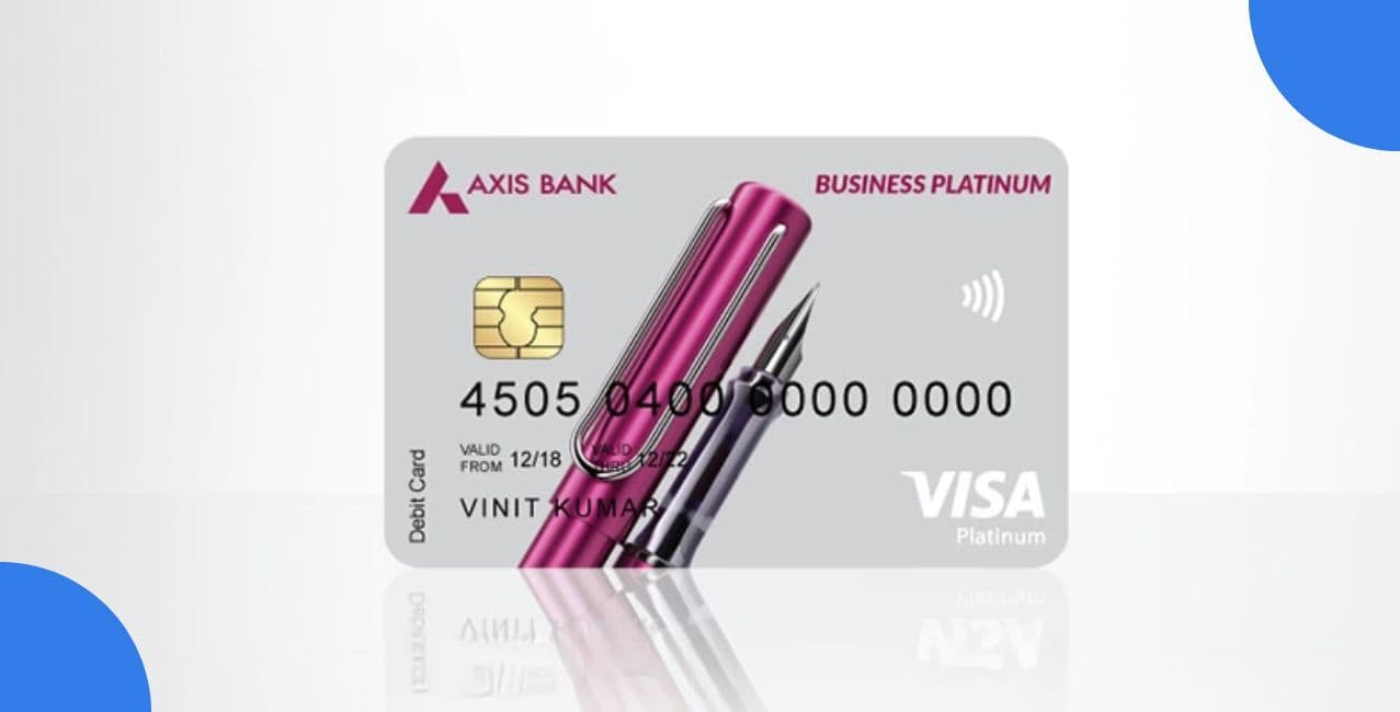 Axis Business Platinum Debit Card: Benefits, Charges, Features & Eligibility