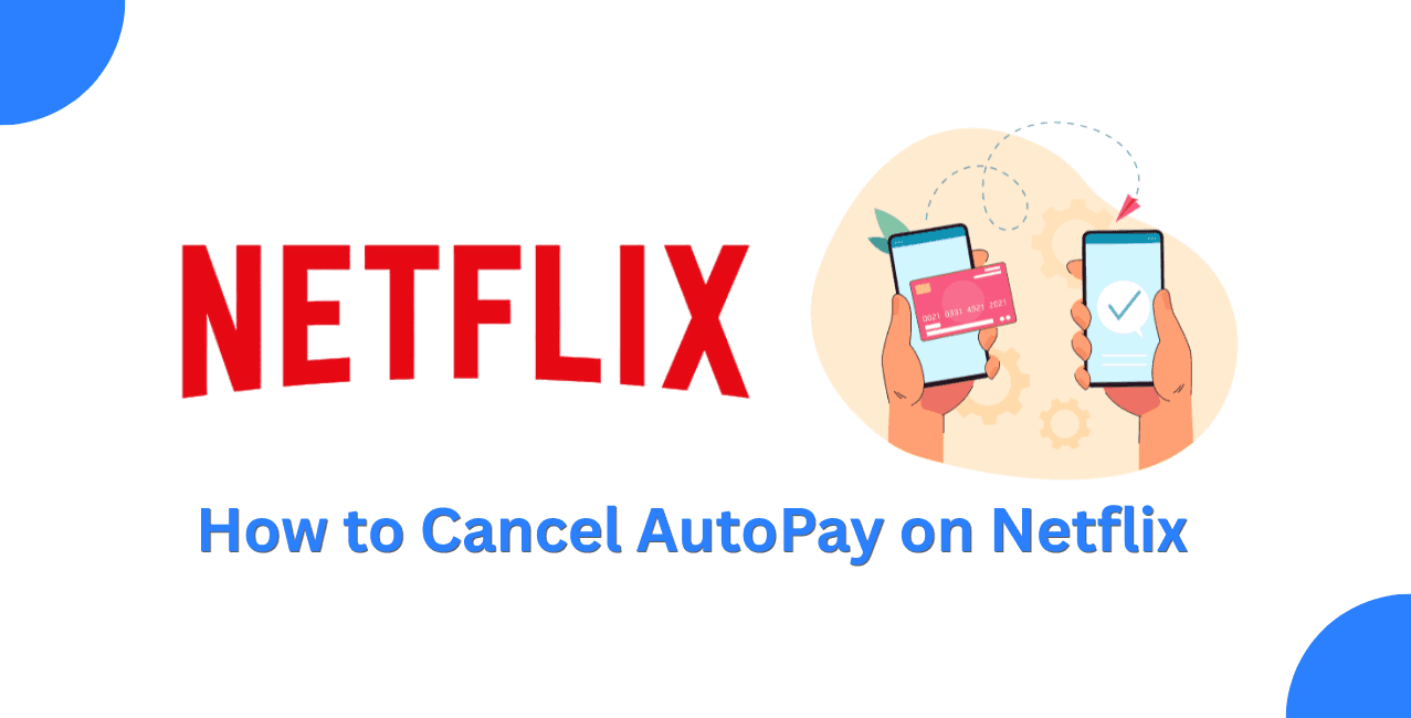 How to Cancel AutoPay on Netflix: Easy Steps to Stop Automatic Payments